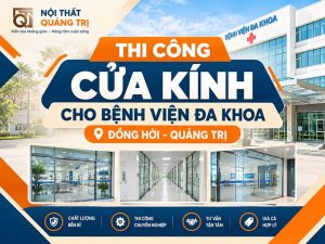 Thi công cửa kính cho bệnh viện đa khoa Đồng Hới