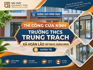 Thi công cửa kính cho trường THCS Trung Trạch